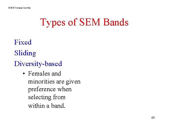 © 2010 Cengage Learning Types of SEM Bands Fixed Sliding Diversity-based • Females and