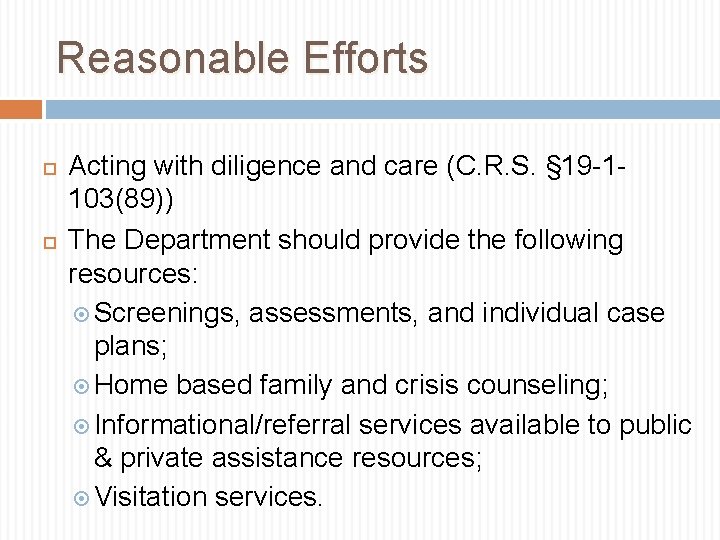 Reasonable Efforts Acting with diligence and care (C. R. S. § 19 -1103(89)) The