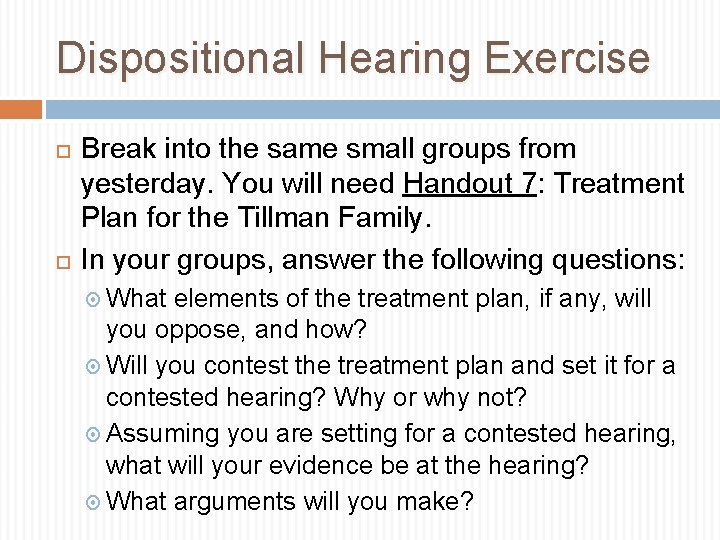 Dispositional Hearing Exercise Break into the same small groups from yesterday. You will need