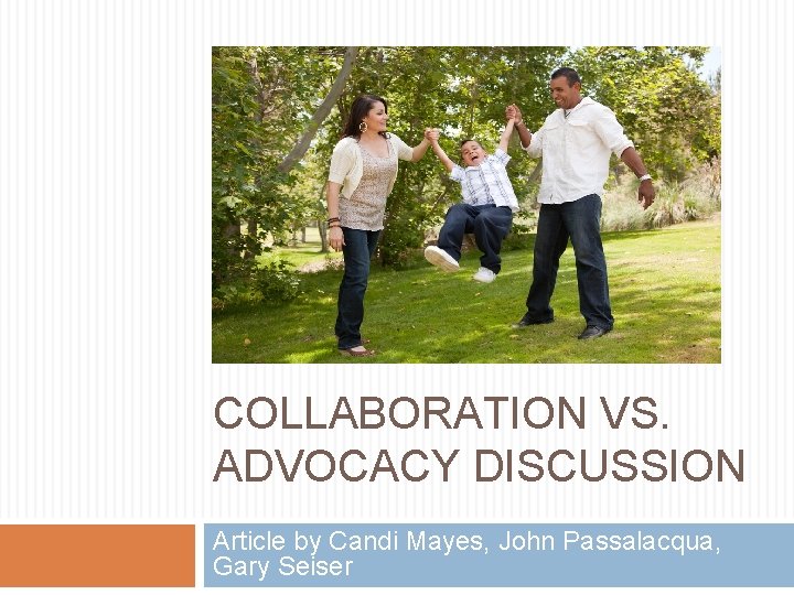 COLLABORATION VS. ADVOCACY DISCUSSION Article by Candi Mayes, John Passalacqua, Gary Seiser 