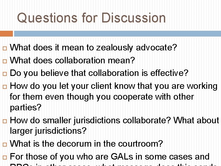 Questions for Discussion What does it mean to zealously advocate? What does collaboration mean?