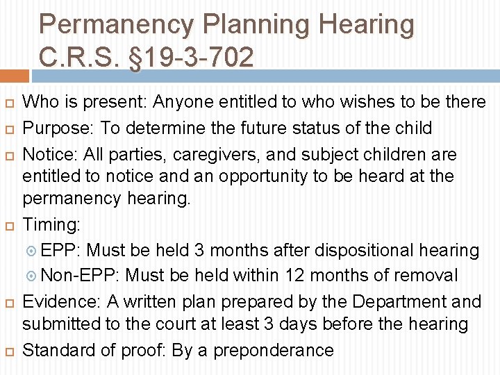 Permanency Planning Hearing C. R. S. § 19 -3 -702 Who is present: Anyone