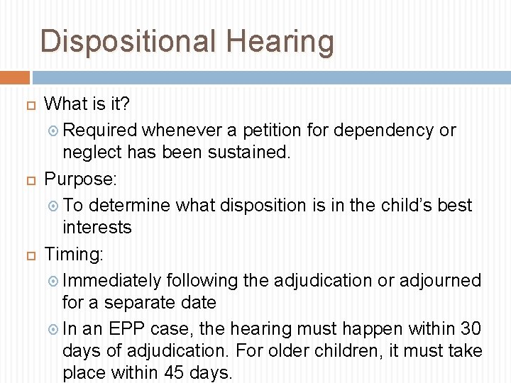 Dispositional Hearing What is it? Required whenever a petition for dependency or neglect has