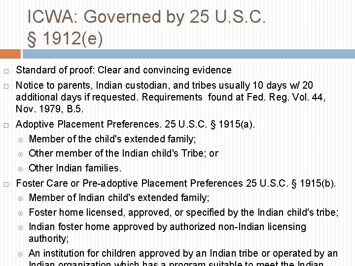 ICWA: Governed by 25 U. S. C. § 1912(e) Standard of proof: Clear and