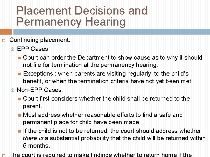 Placement Decisions and Permanency Hearing Continuing placement: EPP Cases: Court can order the Department