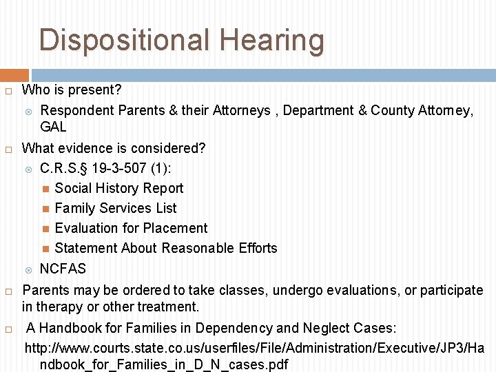 Dispositional Hearing Who is present? Respondent Parents & their Attorneys , Department & County