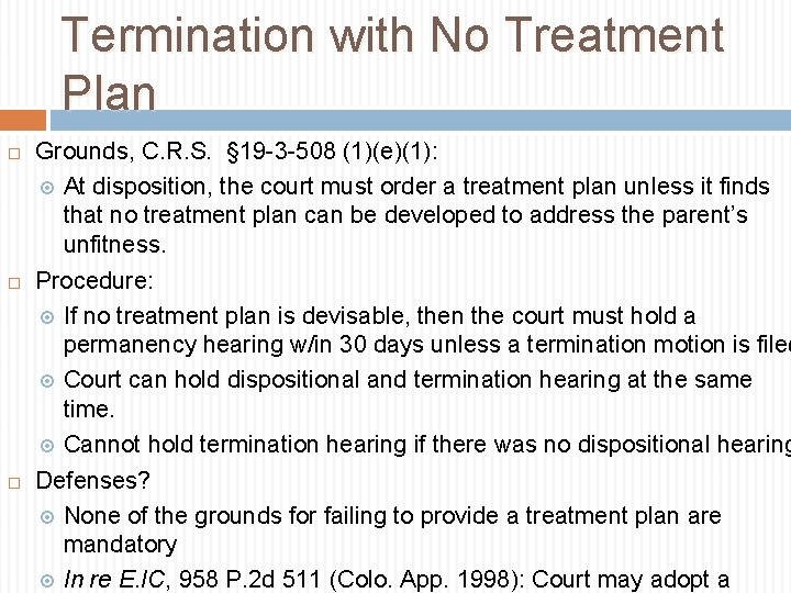 Termination with No Treatment Plan Grounds, C. R. S. § 19 -3 -508 (1)(e)(1):