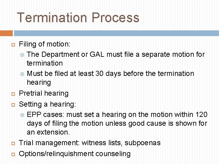 Termination Process Filing of motion: The Department or GAL must file a separate motion