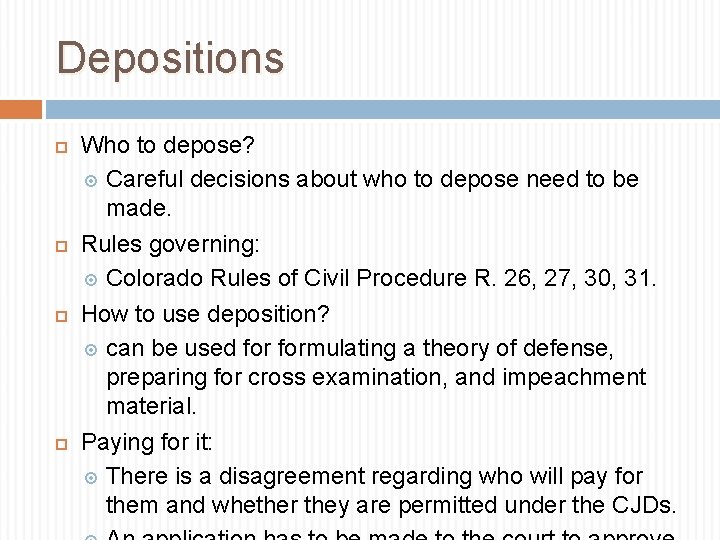 Depositions Who to depose? Careful decisions about who to depose need to be made.