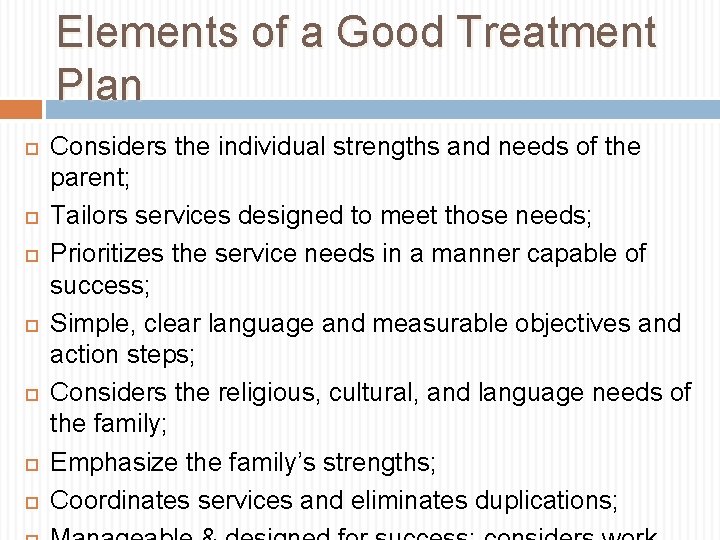 Elements of a Good Treatment Plan Considers the individual strengths and needs of the