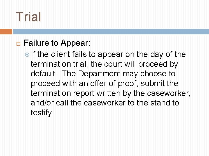 Trial Failure to Appear: If the client fails to appear on the day of