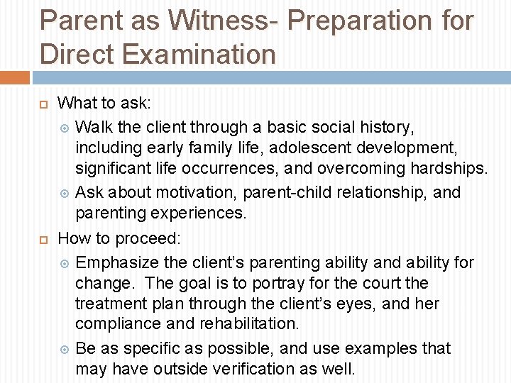 Parent as Witness- Preparation for Direct Examination What to ask: Walk the client through