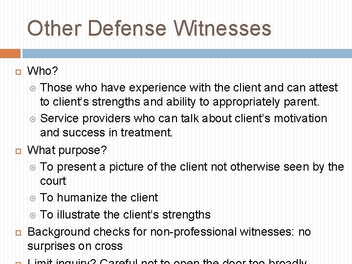 Other Defense Witnesses Who? Those who have experience with the client and can attest