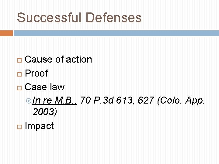 Successful Defenses Cause of action Proof Case law In re M. B. , 70