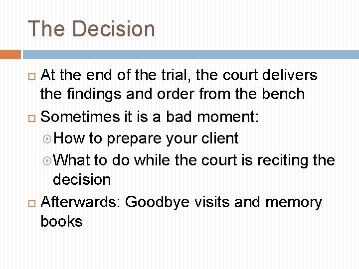The Decision At the end of the trial, the court delivers the findings and