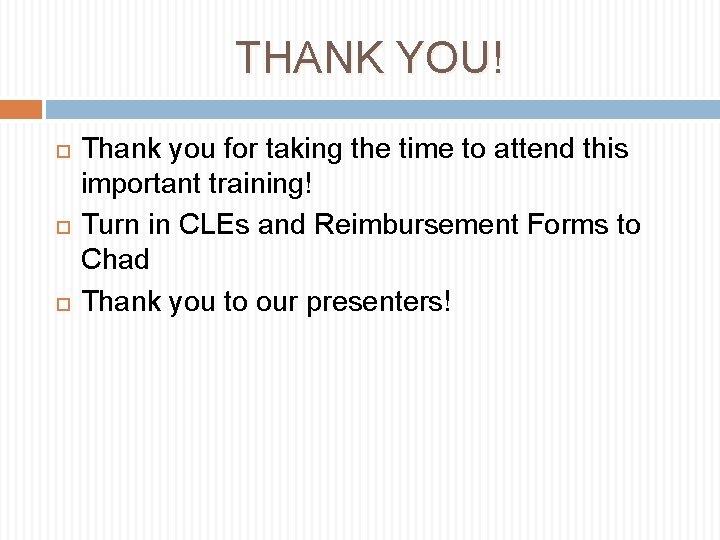 THANK YOU! Thank you for taking the time to attend this important training! Turn