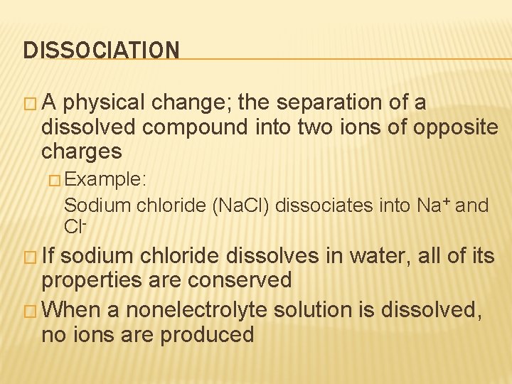 DISSOCIATION �A physical change; the separation of a dissolved compound into two ions of