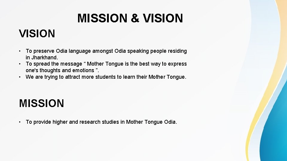 MISSION & VISION • To preserve Odia language amongst Odia speaking people residing in