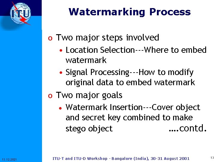 Watermarking Process o Two major steps involved • Location Selection---Where to embed watermark •