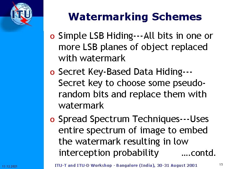 Watermarking Schemes o Simple LSB Hiding---All bits in one or more LSB planes of