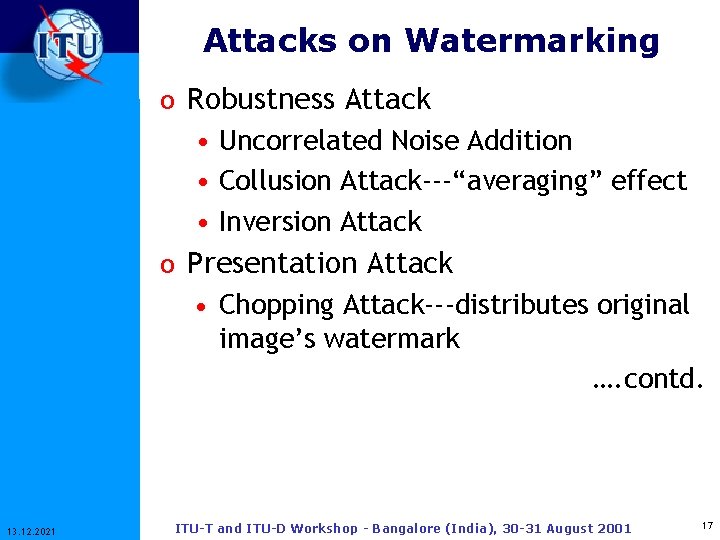 Attacks on Watermarking o Robustness Attack • Uncorrelated Noise Addition • Collusion Attack---“averaging” effect