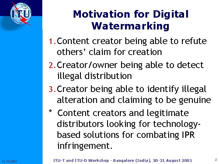 Motivation for Digital Watermarking 1. Content creator being able to refute others’ claim for