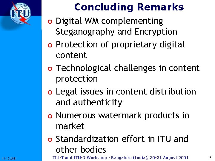 Concluding Remarks o Digital WM complementing o o o 13. 12. 2021 Steganography and