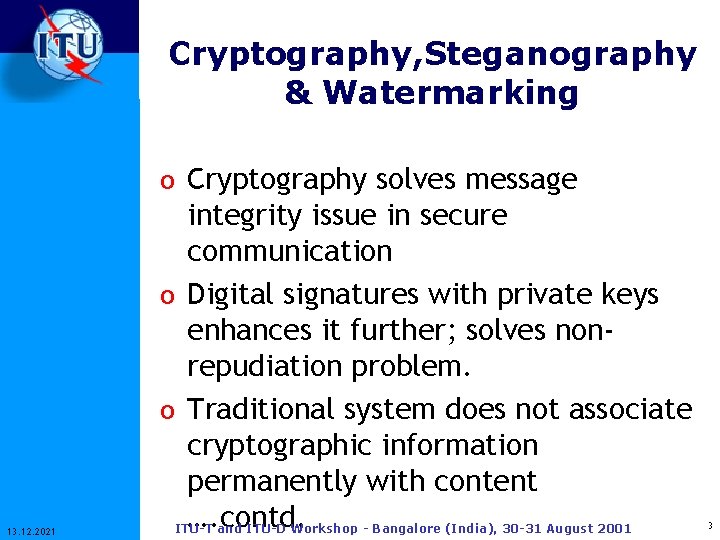 Cryptography, Steganography & Watermarking o Cryptography solves message 13. 12. 2021 integrity issue in