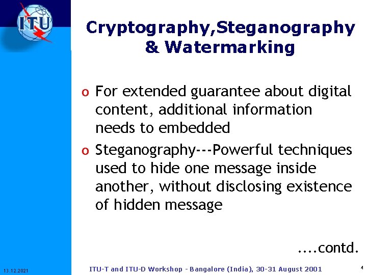 Cryptography, Steganography & Watermarking o For extended guarantee about digital content, additional information needs