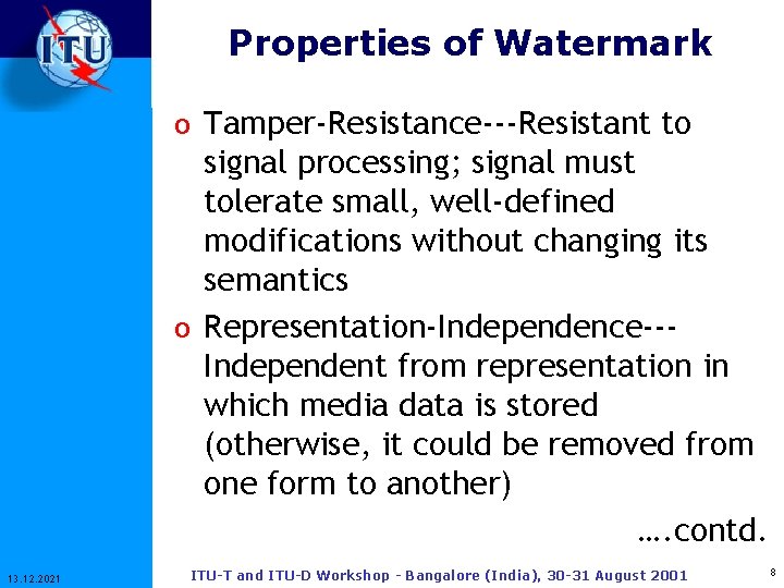 Properties of Watermark o Tamper-Resistance---Resistant to signal processing; signal must tolerate small, well-defined modifications