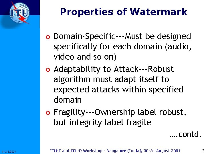 Properties of Watermark o Domain-Specific---Must be designed specifically for each domain (audio, video and