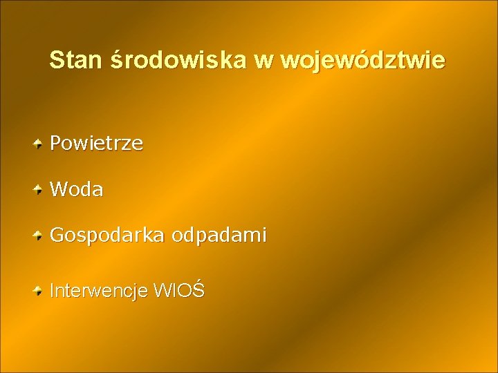 Stan środowiska w województwie Powietrze Woda Gospodarka odpadami Interwencje WIOŚ 