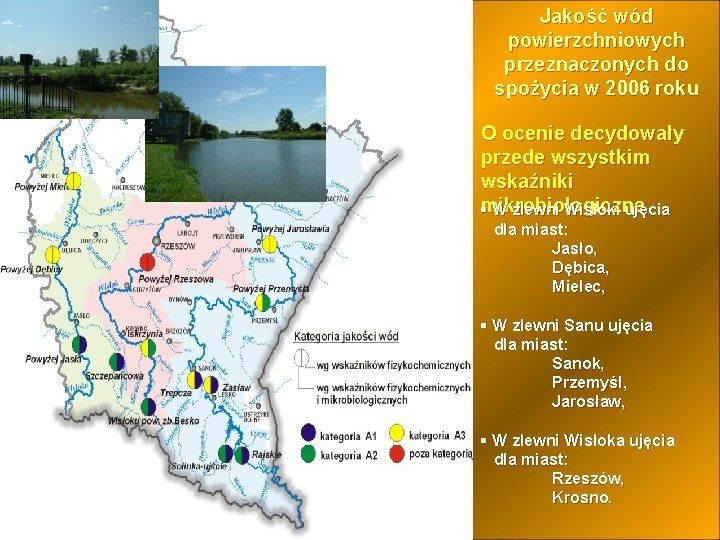 Jakość wód powierzchniowych przeznaczonych do spożycia w 2006 roku O ocenie decydowały przede wszystkim