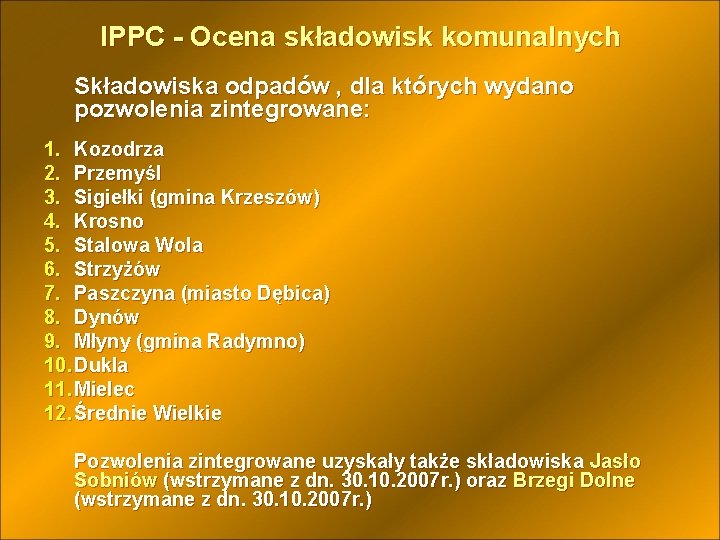 IPPC - Ocena składowisk komunalnych Składowiska odpadów , dla których wydano pozwolenia zintegrowane: 1.