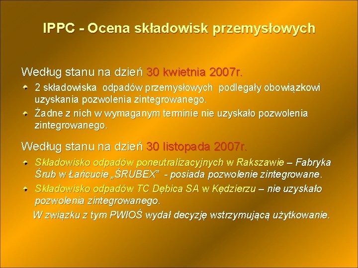 IPPC - Ocena składowisk przemysłowych Według stanu na dzień 30 kwietnia 2007 r. 2