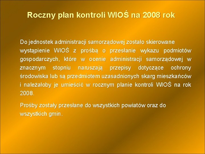 Roczny plan kontroli WIOŚ na 2008 rok Do jednostek administracji samorządowej zostało skierowane wystąpienie