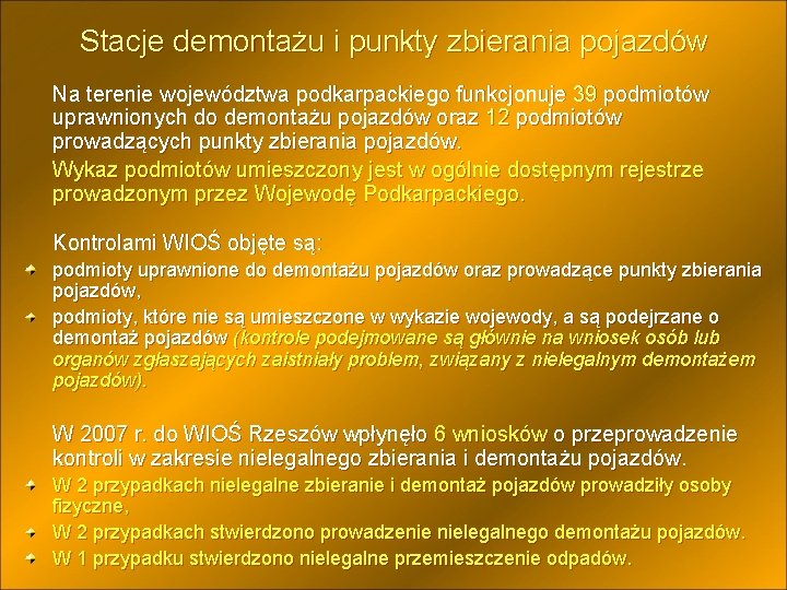 Stacje demontażu i punkty zbierania pojazdów Na terenie województwa podkarpackiego funkcjonuje 39 podmiotów uprawnionych