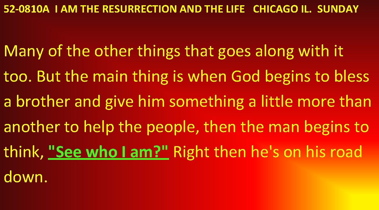 52 -0810 A I AM THE RESURRECTION AND THE LIFE CHICAGO IL. SUNDAY Many