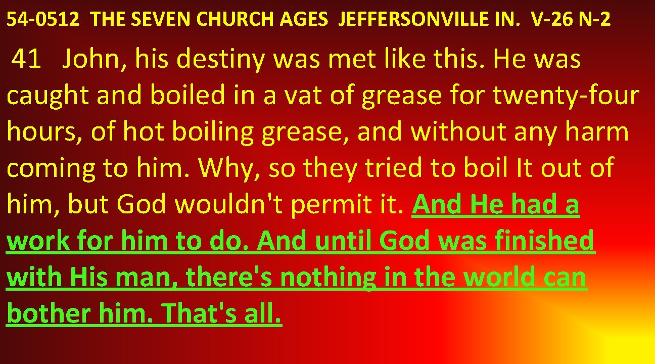 54 -0512 THE SEVEN CHURCH AGES JEFFERSONVILLE IN. V-26 N-2 41 John, his destiny