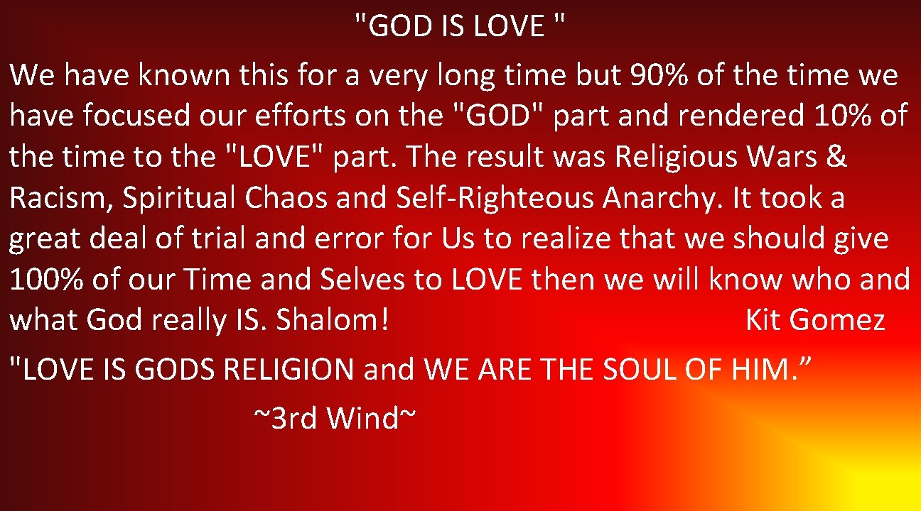 "GOD IS LOVE " We have known this for a very long time but