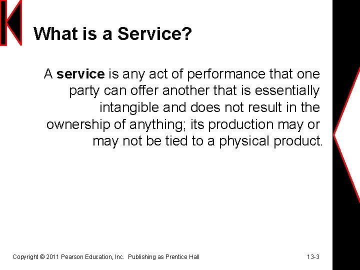 What is a Service? A service is any act of performance that one party