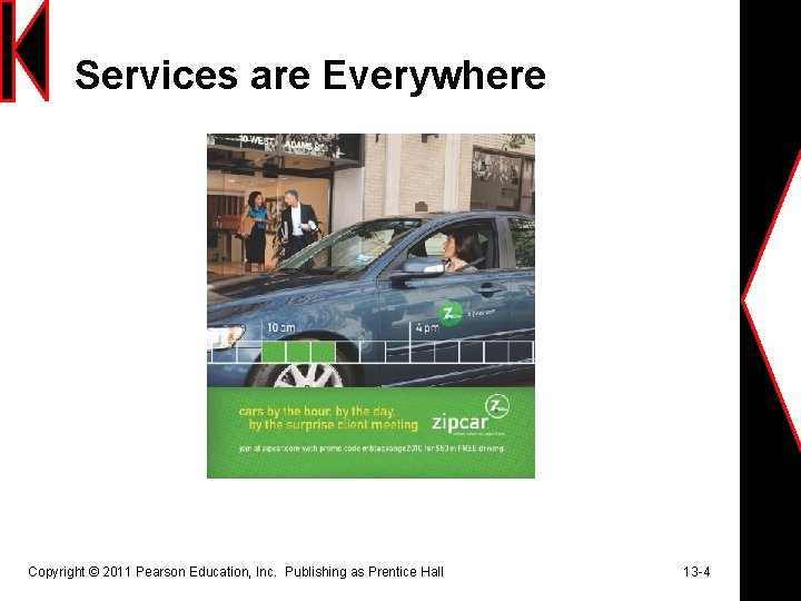 Services are Everywhere Copyright © 2011 Pearson Education, Inc. Publishing as Prentice Hall 13