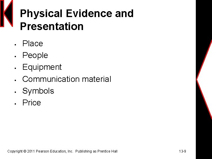 Physical Evidence and Presentation § § § Place People Equipment Communication material Symbols Price