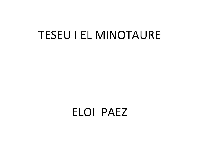 TESEU I EL MINOTAURE ELOI PAEZ 