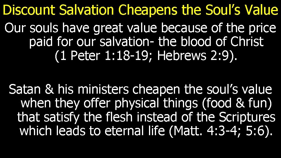 Discount Salvation Cheapens the Soul’s Value Our souls have great value because of the