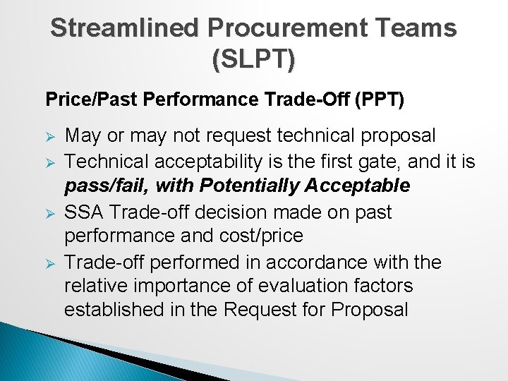 Streamlined Procurement Teams (SLPT) Price/Past Performance Trade-Off (PPT) Ø Ø May or may not