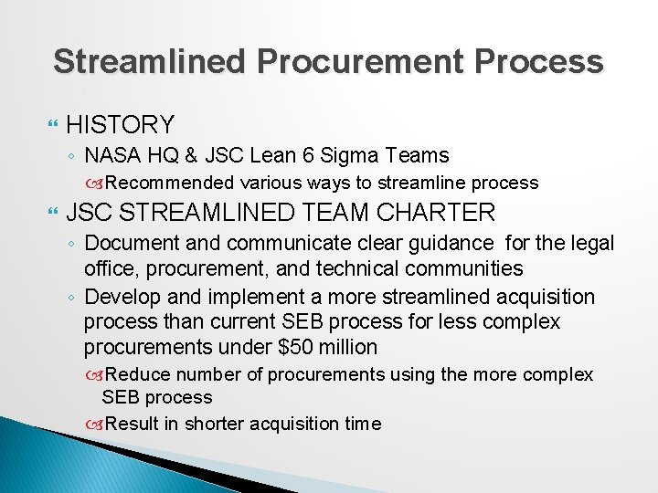 Streamlined Procurement Process HISTORY ◦ NASA HQ & JSC Lean 6 Sigma Teams Recommended