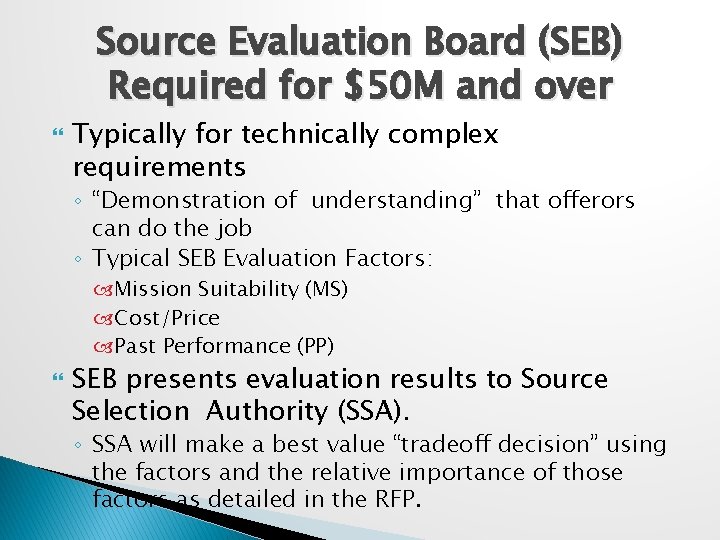 Source Evaluation Board (SEB) Required for $50 M and over Typically for technically complex