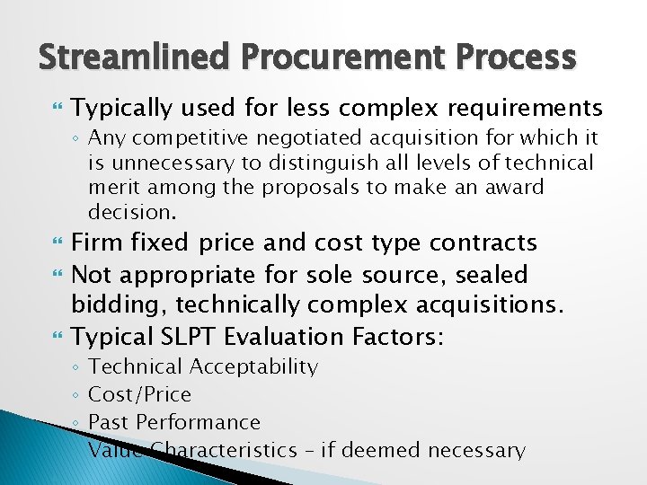 Streamlined Procurement Process Typically used for less complex requirements ◦ Any competitive negotiated acquisition