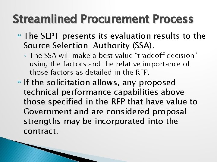 Streamlined Procurement Process The SLPT presents its evaluation results to the Source Selection Authority